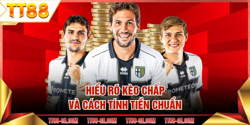 Hiểu rõ kèo chấp và cách tính tiền chuẩn